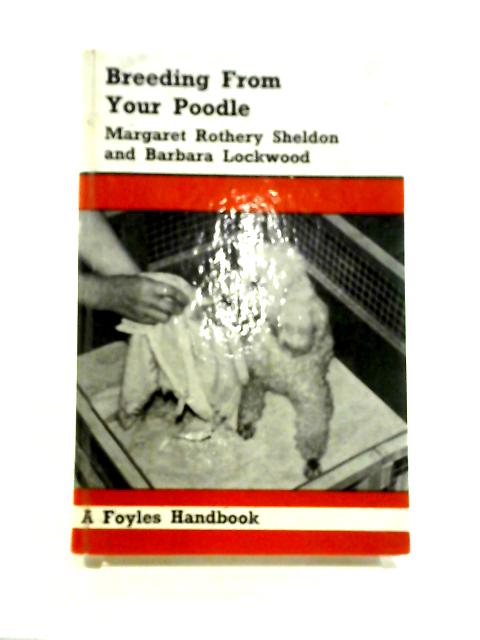 Breeding from Your Poodle By Margaret Rothery Sheldon