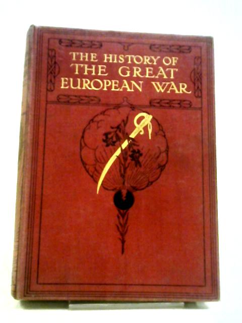 The History of the Great European War - Its Causes and Effects. Volume IV By W. Stanley Macbean Knight