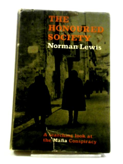 The Honoured Society: The Mafia Conspiracy Observed von Norman Lewis
