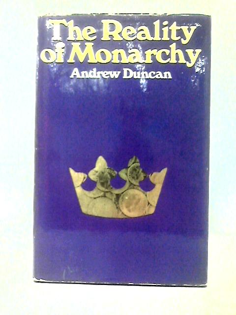 The Reality of Monarchy By Andrew Duncan