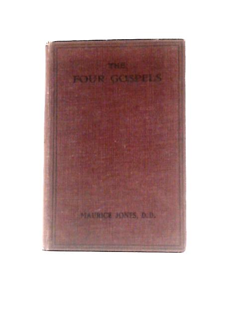 The Four Gospels: Their Literary History and Their Special Characteristics By Maurice Jones