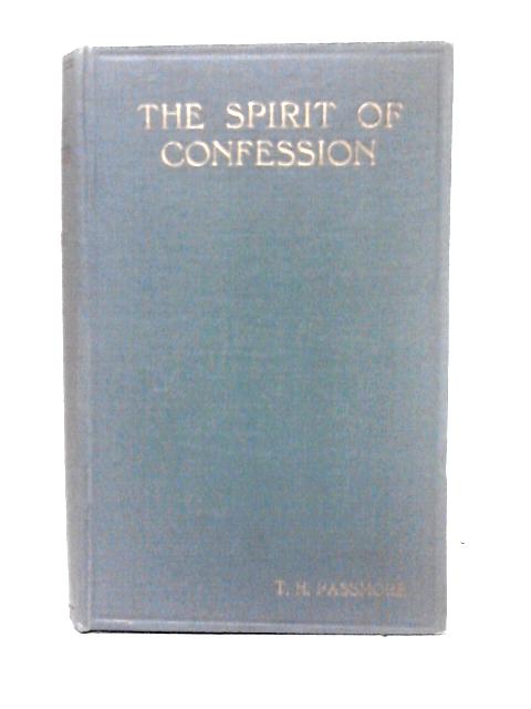 The Spirit of Confession An Evangelical Essay By T. H. Passmore