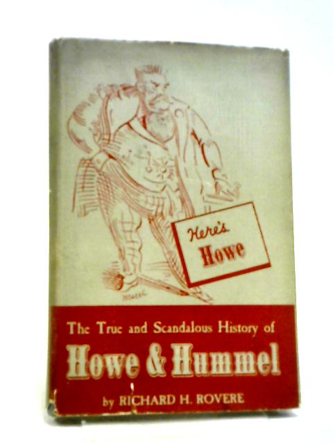Howe and Hummel: Their True and Scandalous History By R. H. Rovere