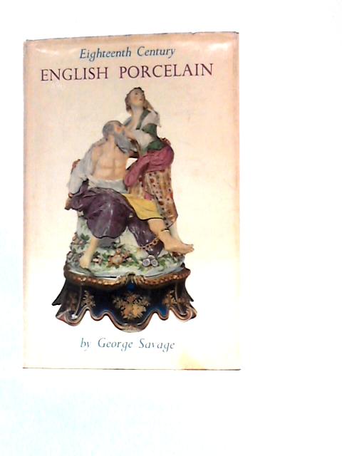 18th-Century English Porcelain By George Savage