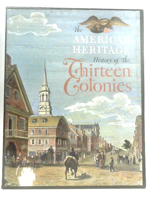 The American Heritage History of the Thirteen Colonies von Michael Blow