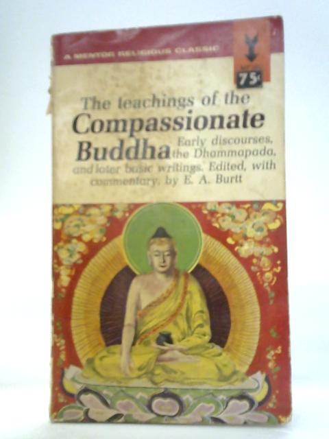 The Teachings of the Compassionate Buddha par E.A Burtt ed.