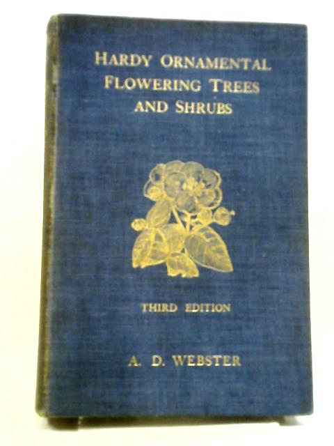 Hardy Ornamental Flowering Trees And Shrubs. von A. D. Webster