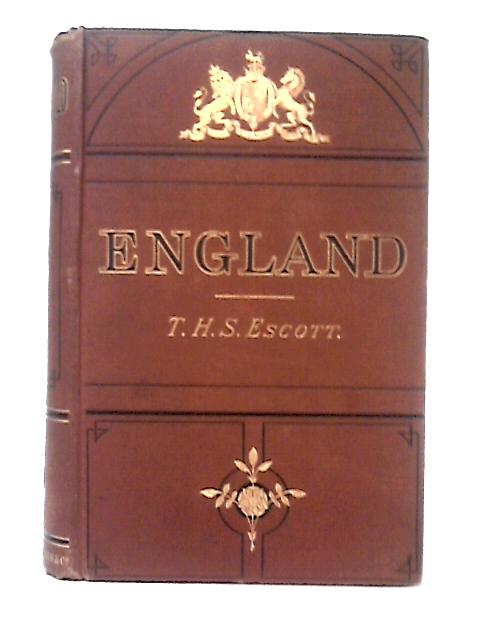 England: Its People, Polity, and Pursuits; Vol. I By T. H. S. Escott