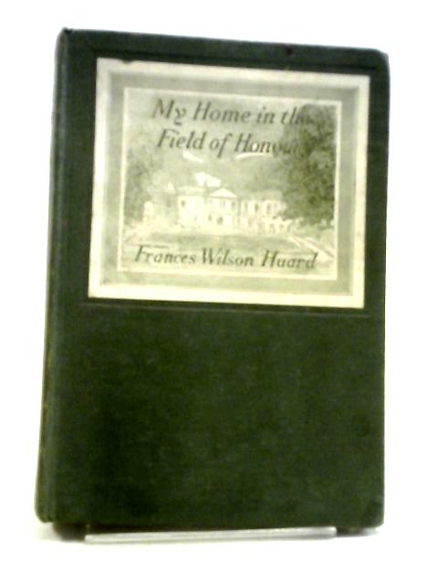 My Home in the Field of Honour By Frances Wilson Huard