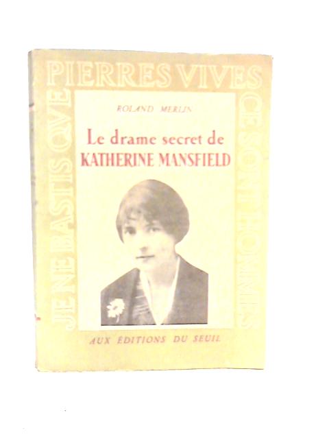 Le Drame Secret de Katherine Mansfield von Roland Merlin