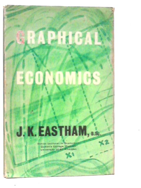 Graphical Economics von J.K.Eastham