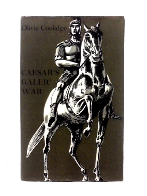 Caesar’s Gallic War By Olivia Coolidge