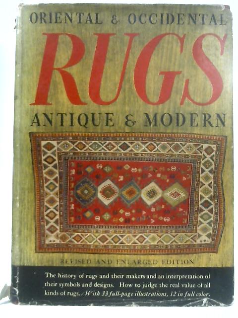 Oriental And Occidental Rugs : Antique And Modern . By Rosa Belle Holt