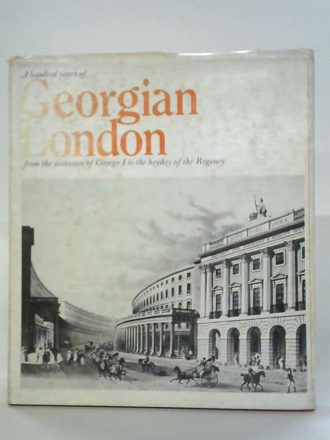 A Hundred Years of Georgian London, from the Accession of George I von Douglas Hill