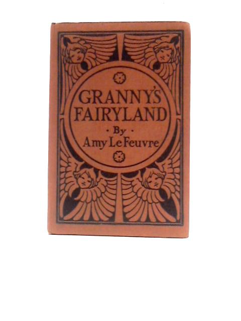 Granny's Fairyland By Amy Le Feuvre