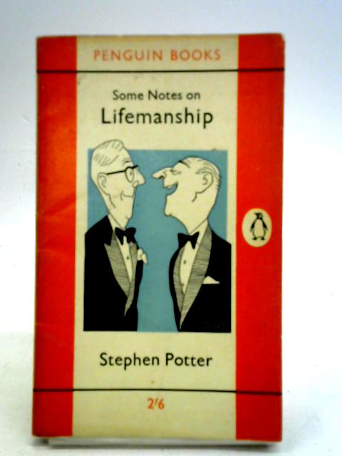 Some Notes on Lifemanship, With a Summary of Recent Researches in Gamesmanship par Stephen Potter