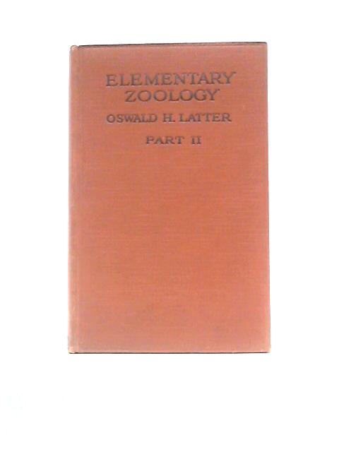 Elementary Zoology: Part 2: By Oswald H. Latter