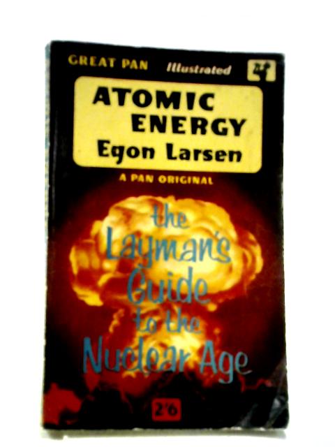Atomic Energy By Egon Larsen
