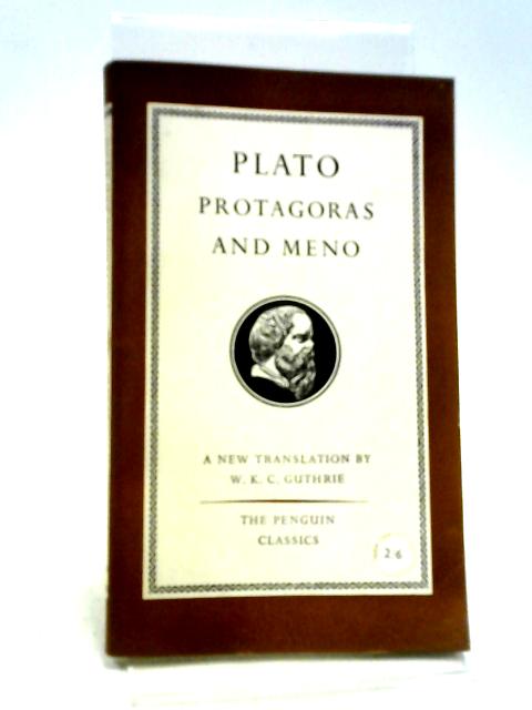 Plato's Protagoras and Meno. [Penguin Classics]. Penguin Books. 1956ff. By Plato