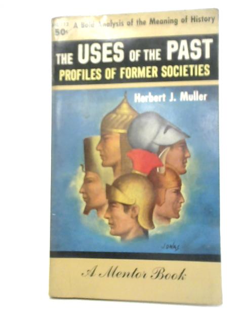 The Uses of the Past: Profiles of Former Societies. By Herbert J. Muller