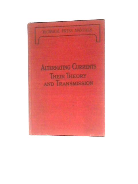 Alternating Currents - Their Theory And Transmission By E.T.Larner