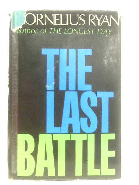 The Last Battle By Cornelius Ryan