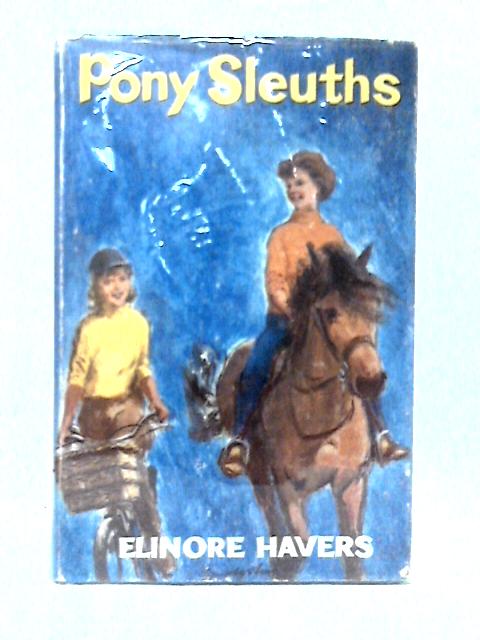 Pony Sleuths (Crown Pony Library-no.7) By Elinore Havers