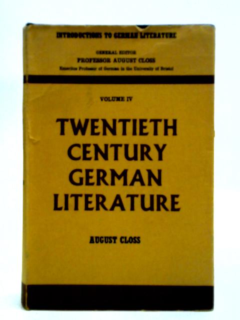 Twentieth Century German Literature - Volume IV By August Closs