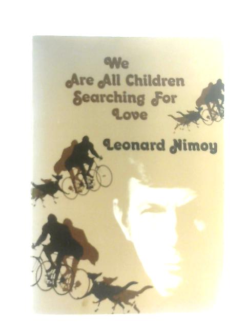 We Are All Children Searching for Love By Leonard Nimoy