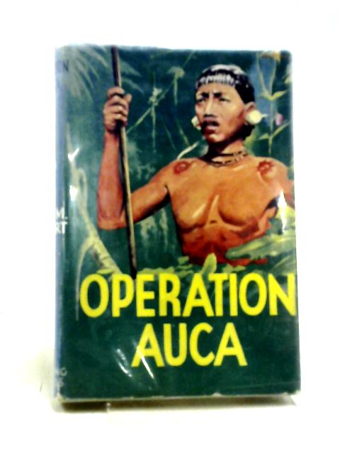 Operation Auca By Fay M. Smart