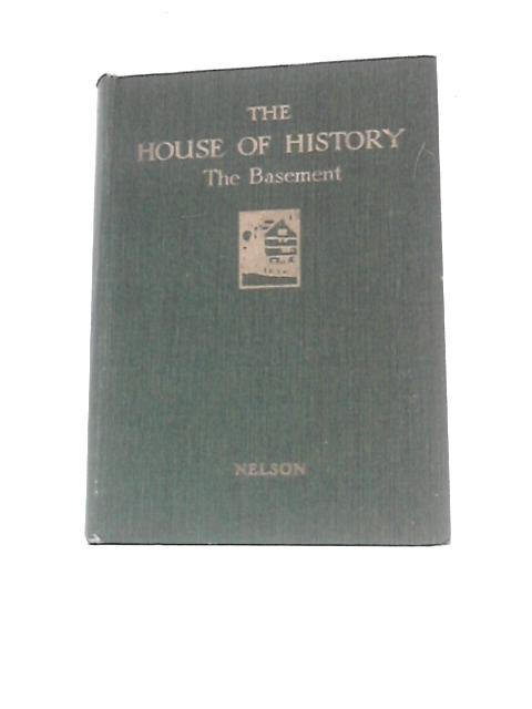 The House Of History: The Basement: From The Earliest Men To The Fall Of Rome By Desiree Edwards-Rees