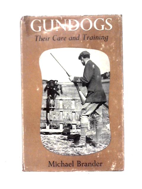 Gundogs: Their Care and Training von Michael Brander