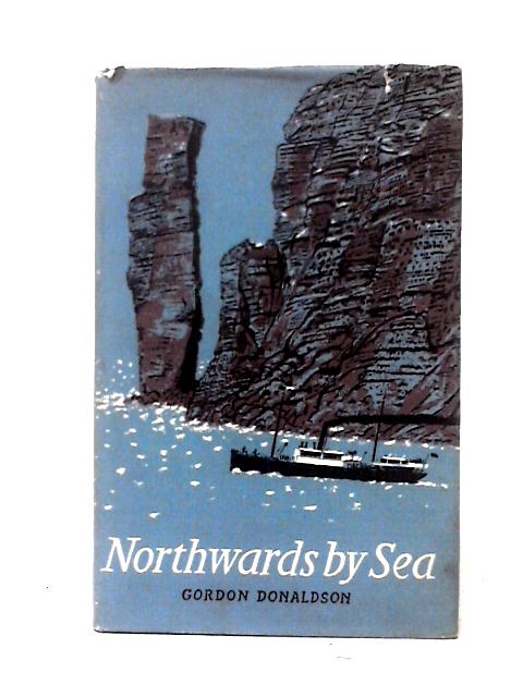 Northwards By Sea von Gordon Donaldson