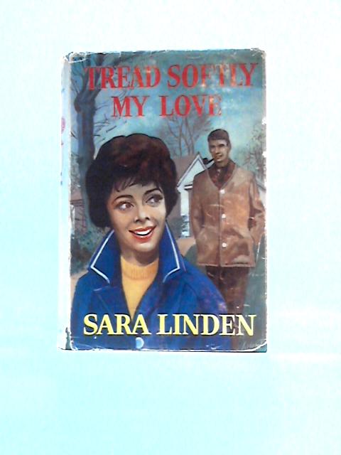 Tread Softly My Love By Sara Linden