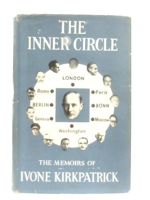 The Inner Circle: Memoirs von Ivone Kirkpatrick