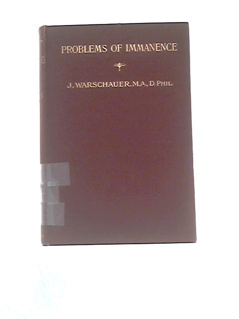 Problems of Immanence: Studies Critical and Constructive By Joseph Warshaw