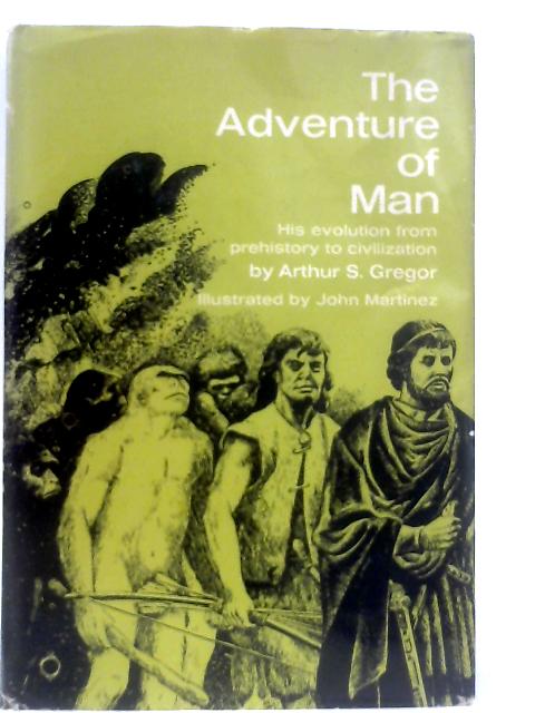 The Adventures of Man By Arthur C. Gregor