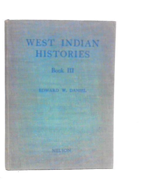 West Indian Histories - Book III, Story of the West Indian Colonies By Edward W.Daniel