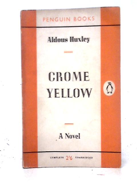 Crome Yellow: A Novel By Aldous Huxley