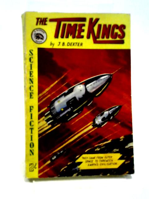 The Time Kings By J. B. Dexter