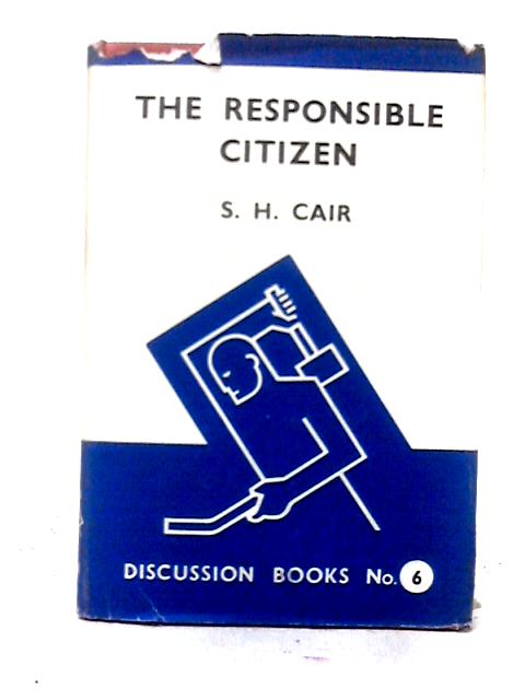 The Responsible Citizen By S. H. Cair