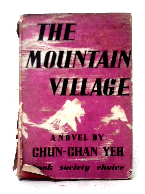 The Mountain Village ~ A Novel By Chun-Chan Yeh