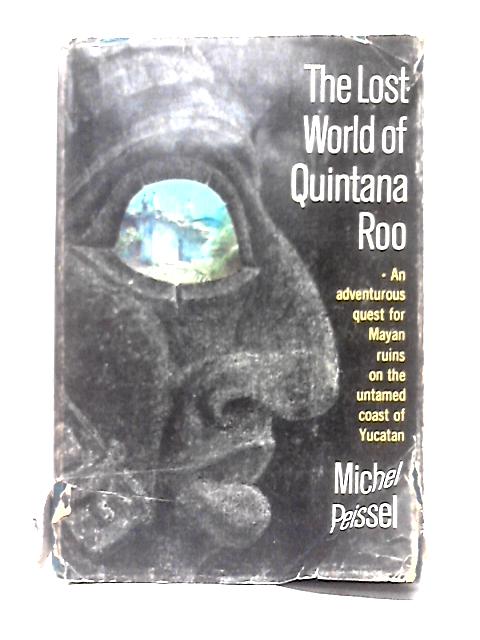 The Lost World of Quintana Roo von Michel Peissel