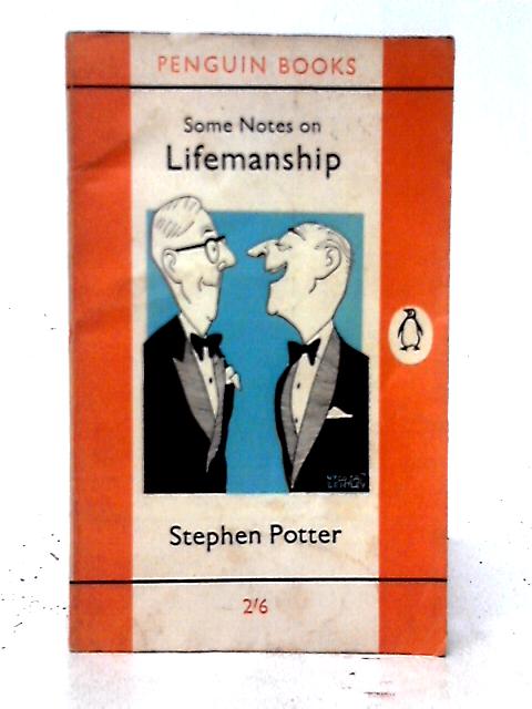 Some Notes on Lifemanship,With a Summary of Recent Researches in Gamesmanship von Stephen Potter
