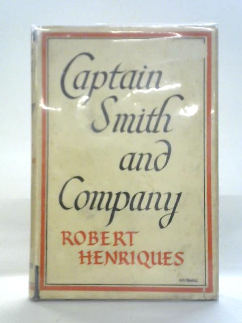 Captain Smith and Company By Robert Henriques