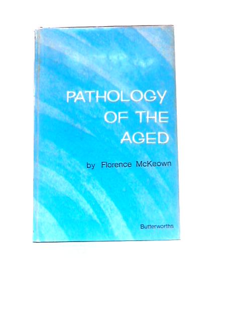 Pathology of the Aged von Florence McKeown