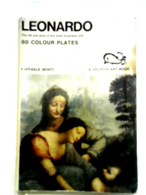 Leonardo: The Life And Work Of The Artist. By Raffaele Monti