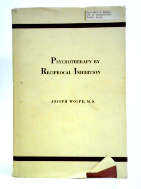 Psychotherapy by Reciprocal Inhibition von Joseph Wolpe