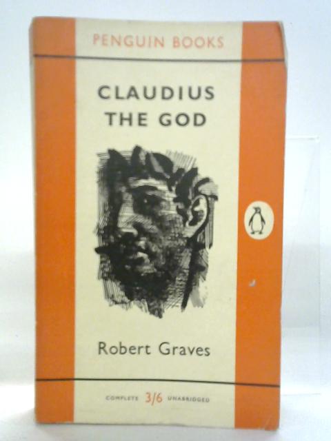 Claudius the God - and His Wife Messalina von Robert Graves