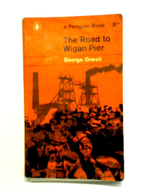 The Road to Wigan Pier von George Orwell